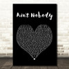 Chaka Khan Ain't Nobody Black Heart Song Lyric Quote Print