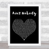 Chaka Khan Ain't Nobody Black Heart Song Lyric Quote Print