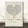 Foster The People I Would Do Anything For You Script Heart Decorative Gift Song Lyric Print