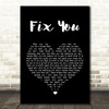 Coldplay Fix You Black Heart Song Lyric Quote Print