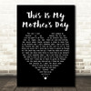 Dorothy Squires This Is My Mother's Day Black Heart Song Lyric Quote Print