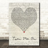 Kevin Lyttle Turn Me On Script Heart Decorative Wall Art Gift Song Lyric Print