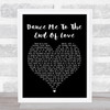 Leonard Cohen Dance Me To The End Of Love Black Heart Song Lyric Quote Print