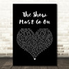 Queen The Show Must Go On Black Heart Song Lyric Quote Print