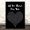 The Rembrandts I'll Be There For You Black Heart Song Lyric Quote Print