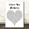 Mary J. Blige Featuring Smif-N-Wessun I Love You (Remix) White Heart Wall Art Gift Song Lyric Print