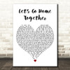 Ella Henderson & Tom Grennan Lets Go Home Together White Heart Wall Art Gift Song Lyric Print