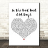 The Foundations In the Bad Bad Old Days White Heart Decorative Wall Art Gift Song Lyric Print