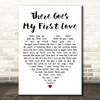 The Drifters There Goes My First Love White Heart Decorative Wall Art Gift Song Lyric Print