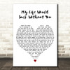 Kelly Clarkson My Life Would Suck Without You White Heart Decorative Gift Song Lyric Print