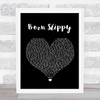 Underworld Born Slippy Black Heart Song Lyric Quote Print