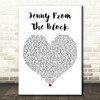 Jennifer Lopez Jenny from the Block White Heart Decorative Wall Art Gift Song Lyric Print
