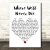 Crabb Family Where Well Never Die White Heart Decorative Wall Art Gift Song Lyric Print