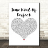 Ryan McMullan Some Kind Of Perfect White Heart Decorative Wall Art Gift Song Lyric Print