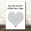 Chairmen of the Board Give Me Just A Little More Time White Heart Gift Song Lyric Print