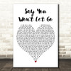 James Arthur Say You Wont Let Go White Heart Decorative Wall Art Gift Song Lyric Print