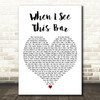 Kenny Chesney When I See This Bar White Heart Decorative Wall Art Gift Song Lyric Print