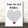 Matt Nathanson Come On Get Higher White Heart Decorative Wall Art Gift Song Lyric Print