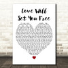 Kodaline Love Will Set You Free White Heart Decorative Wall Art Gift Song Lyric Print