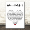Jefferson Airplane White Rabbit White Heart Decorative Wall Art Gift Song Lyric Print