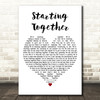 Sue Pollard Starting Together White Heart Decorative Wall Art Gift Song Lyric Print