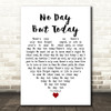 Idina Menzel No Day But Today White Heart Decorative Wall Art Gift Song Lyric Print