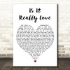Joe Stone Is It Really Love White Heart Decorative Wall Art Gift Song Lyric Print