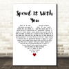 Kodaline Spend It With You White Heart Decorative Wall Art Gift Song Lyric Print