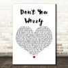Oh Wonder Don't You Worry White Heart Decorative Wall Art Gift Song Lyric Print