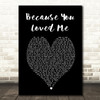 Celine Dione Because You Loved Me Black Heart Song Lyric Quote Print