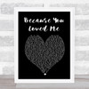 Celine Dione Because You Loved Me Black Heart Song Lyric Quote Print
