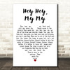 Neil Young Hey Hey, My My White Heart Decorative Wall Art Gift Song Lyric Print