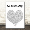 Miley Cyrus We Cant Stop White Heart Decorative Wall Art Gift Song Lyric Print