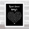 Buddy Holly True Love Ways Black Heart Song Lyric Quote Print
