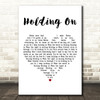 Johnny Stimson Holding On White Heart Decorative Wall Art Gift Song Lyric Print