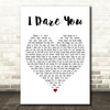 Kelly Clarkson I Dare You White Heart Decorative Wall Art Gift Song Lyric Print