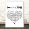 Chaka Khan Love Me Still White Heart Decorative Wall Art Gift Song Lyric Print