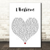 Stevie Wonder I Believe White Heart Decorative Wall Art Gift Song Lyric Print