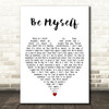 Why Dont We Be Myself White Heart Decorative Wall Art Gift Song Lyric Print