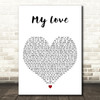 Kele Le Roc My Love White Heart Decorative Wall Art Gift Song Lyric Print