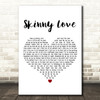 Birdy Skinny Love White Heart Decorative Wall Art Gift Song Lyric Print