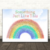 The Chainsmokers & Coldplay Something Just Like This Watercolour Rainbow & Clouds Wall Art Song Lyric Print