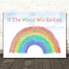 JP Saxe If The World Was Ending Watercolour Rainbow & Clouds Wall Art Song Lyric Print