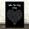 Hillsong Worship Who You Say I Am Black Heart Song Lyric Quote Print