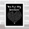 Johnny Cash You Are My Sunshine Black Heart Song Lyric Quote Print