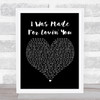 Kiss I Was Made For Lovin' You Black Heart Song Lyric Quote Print