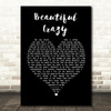 Luke Combs Beautiful Crazy Black Heart Song Lyric Quote Print