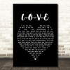 Nat King Cole L-O-V-E Black Heart Song Lyric Quote Print