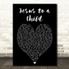 George Michael Jesus To A Child Black Heart Song Lyric Quote Print