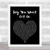 James Arthur Say You Won't Let Go Black Heart Song Lyric Quote Print